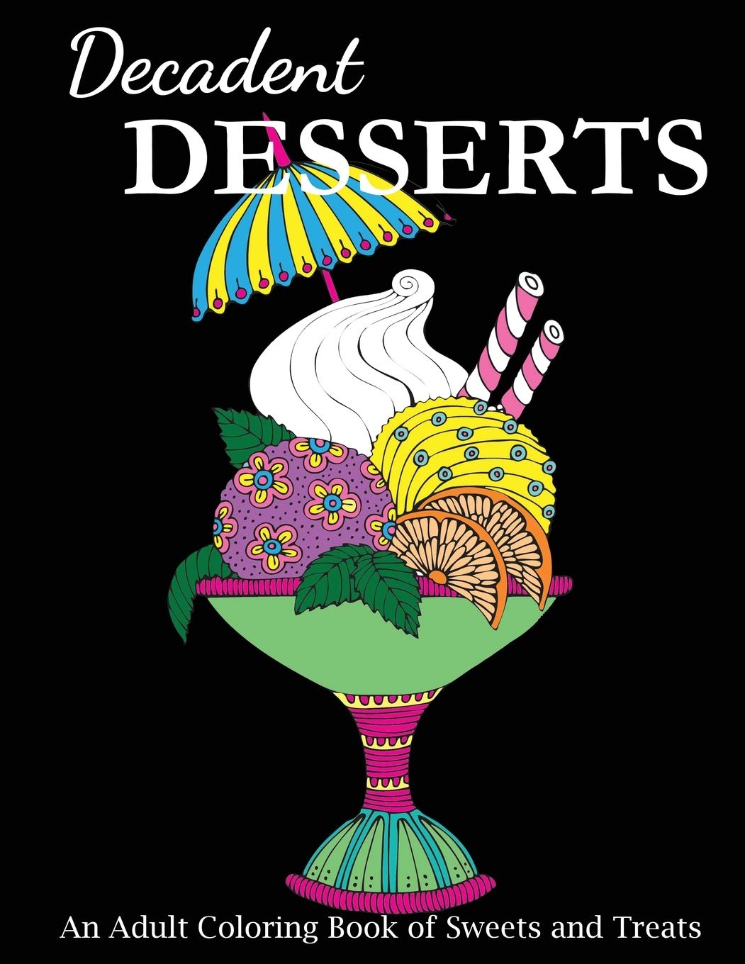 Decadent Desserts: An Adult Coloring Book of Sweets and Treats (Food Coloring Books) Hobbies & Crafts