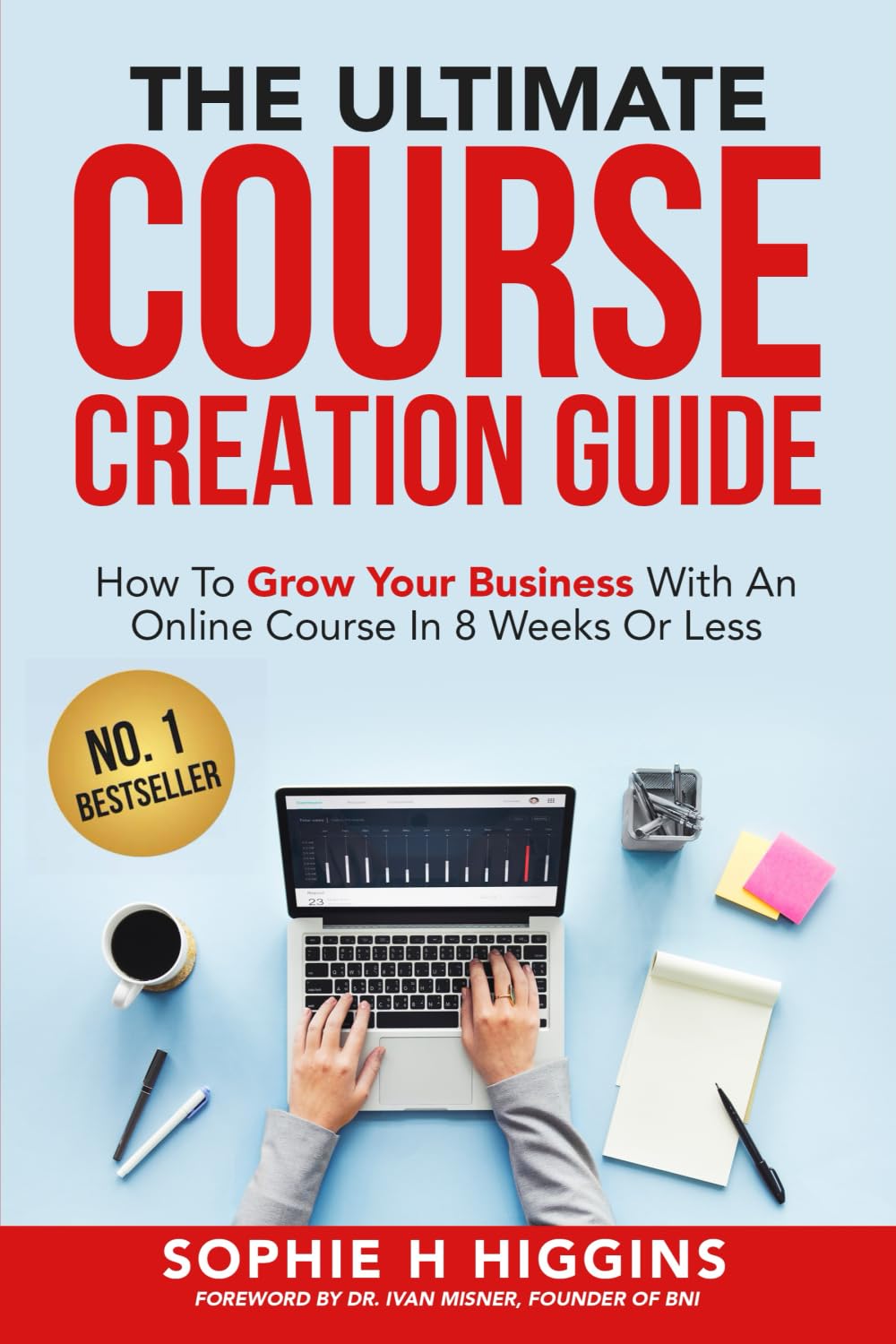 The Ultimate Course Creation Guide: How To Grow Your Business With An Online Course In 8 Weeks Or Less Business, Finance & Career