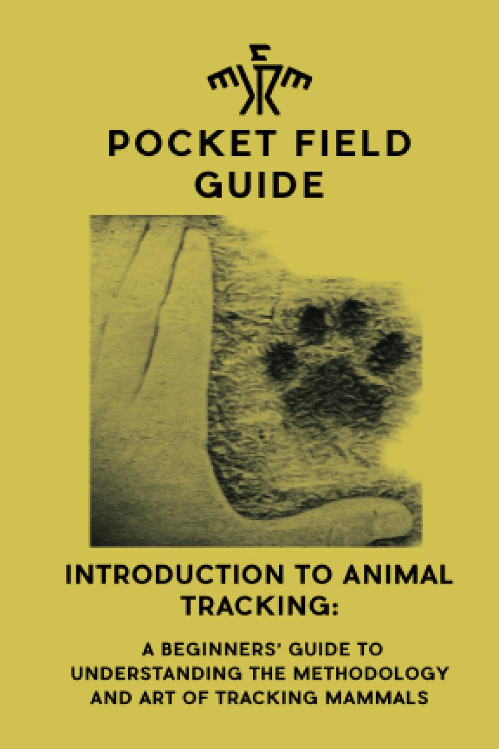Introduction to Animal Tracking: A Beginner's Guide to Understanding the Methodology and Art of Tracking Mammals Camping & Survival