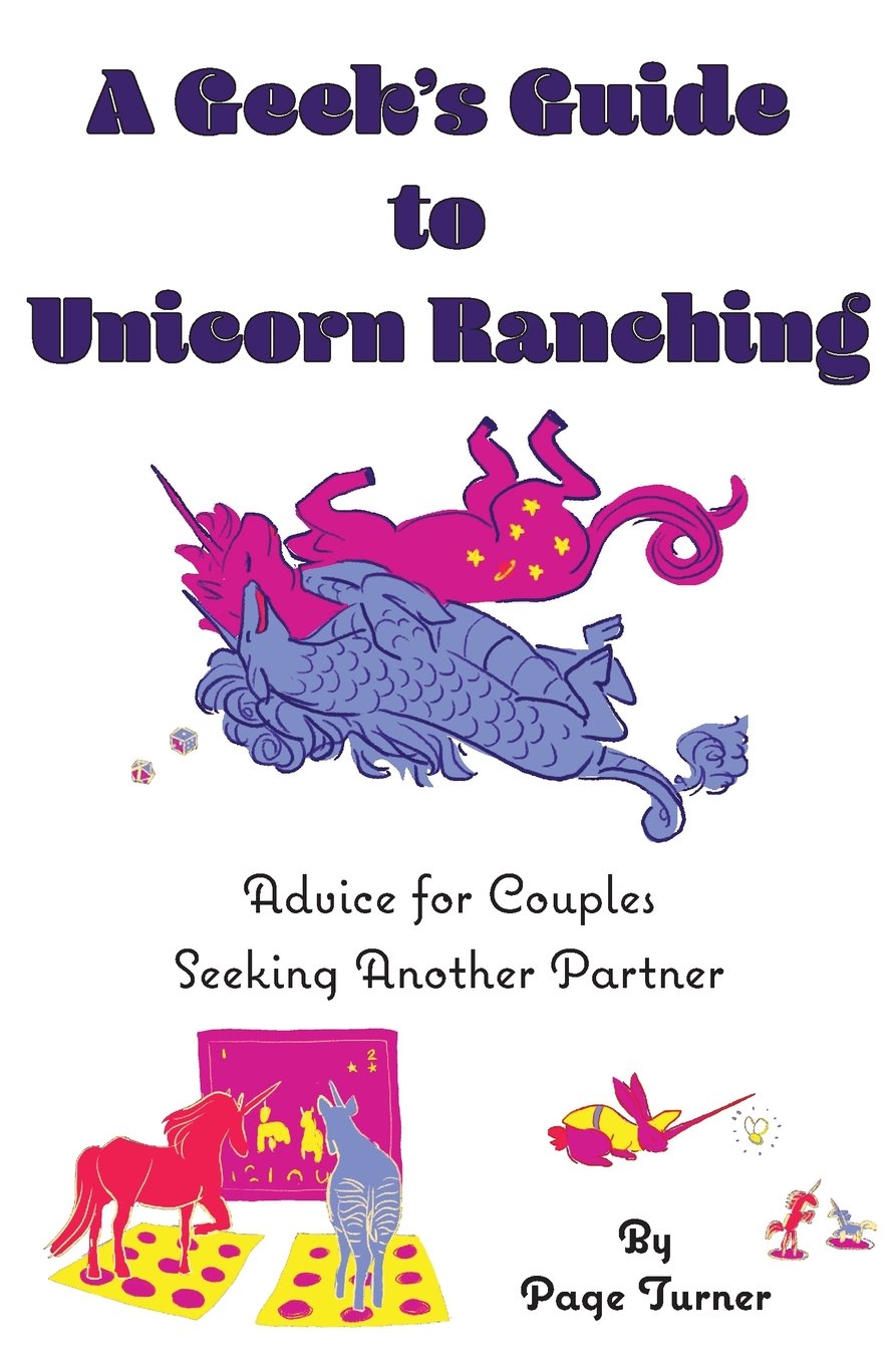 A Geek's Guide to Unicorn Ranching: Advice for Couples Seeking Another Partner Partnership & Love
