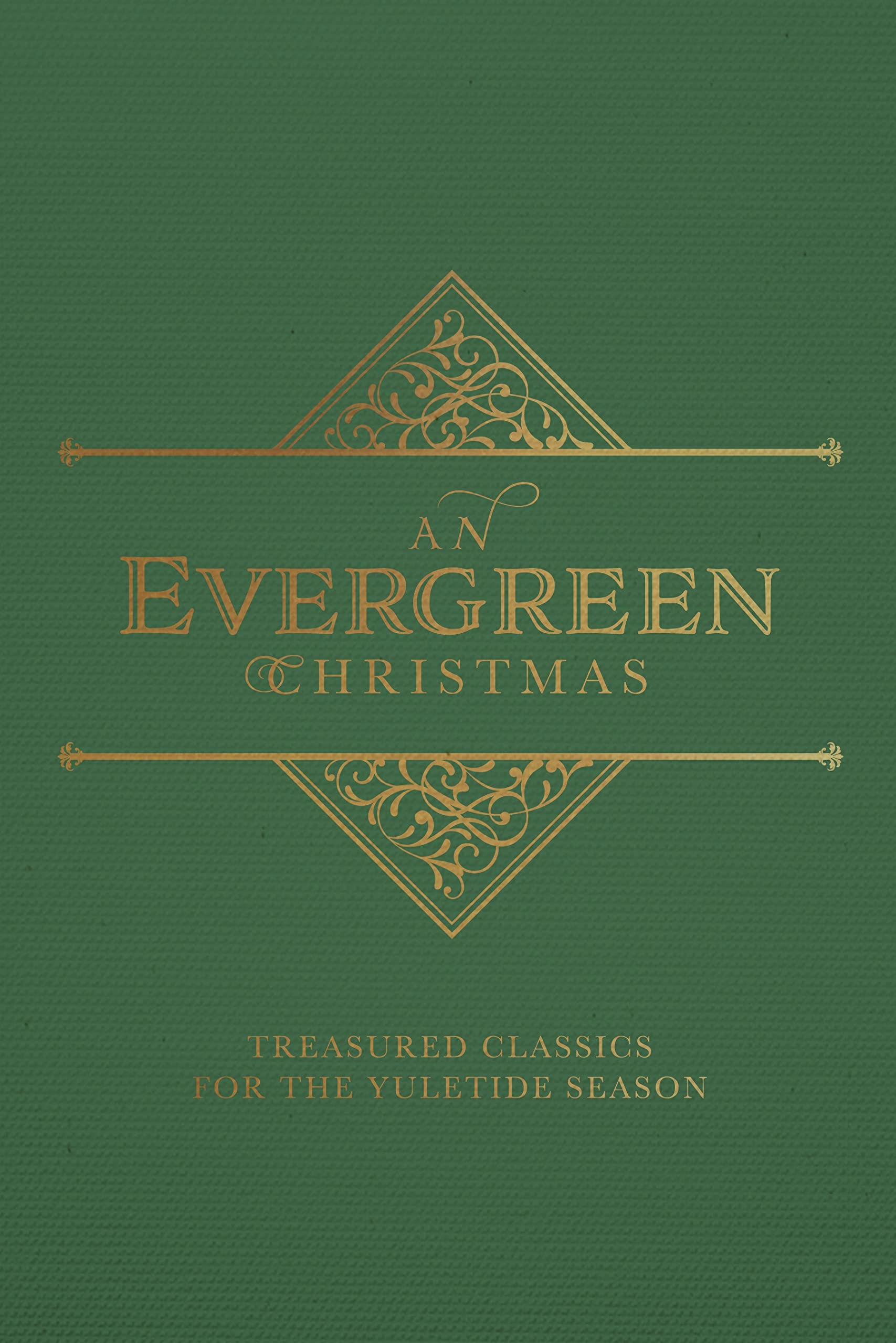 An Evergreen Christmas: Treasured Classics for the Yuletide Season Holiday Reading