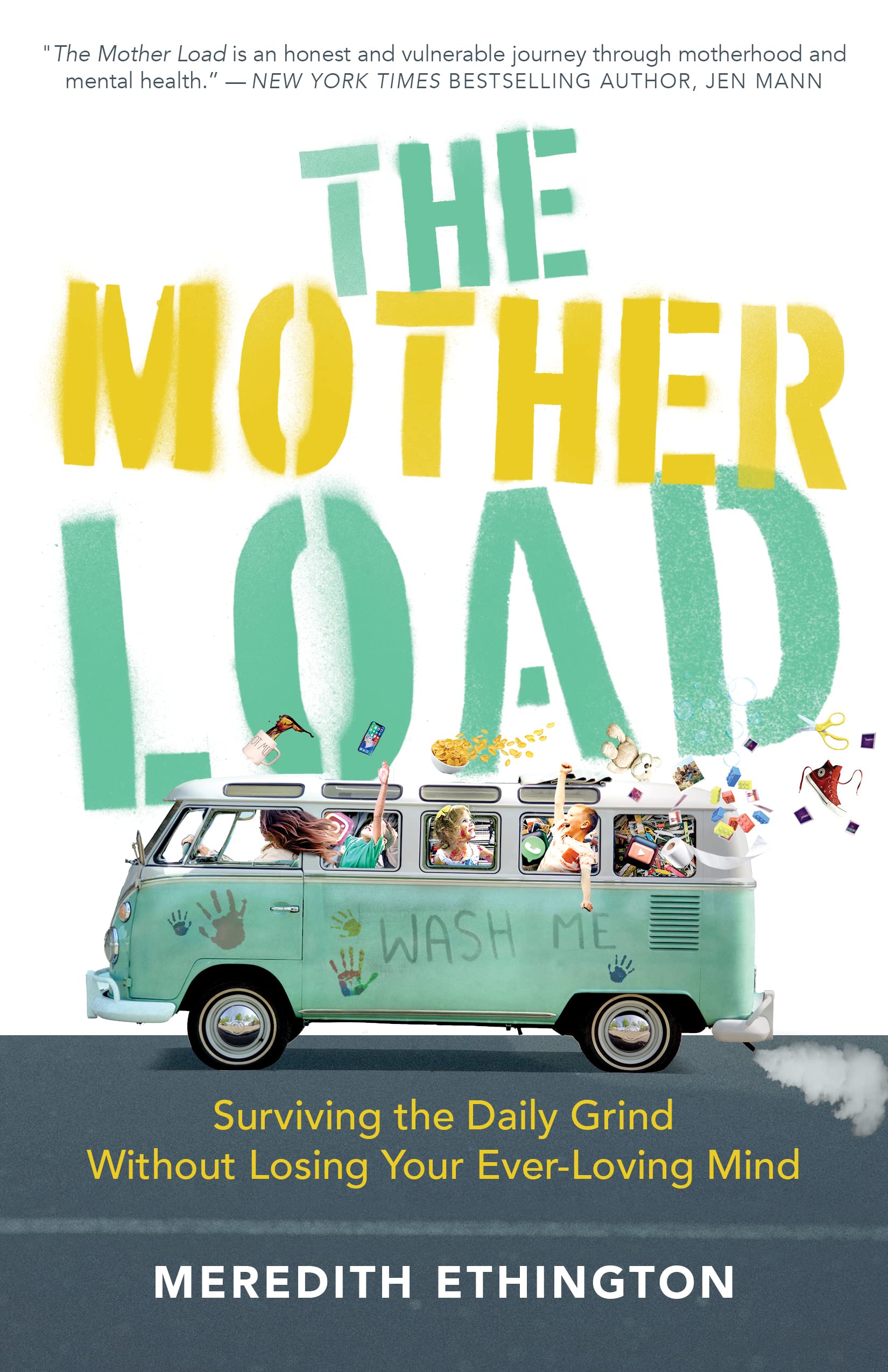 The Mother Load: Surviving the Daily Grind Without Losing Your Ever Loving Mind Parents & Children