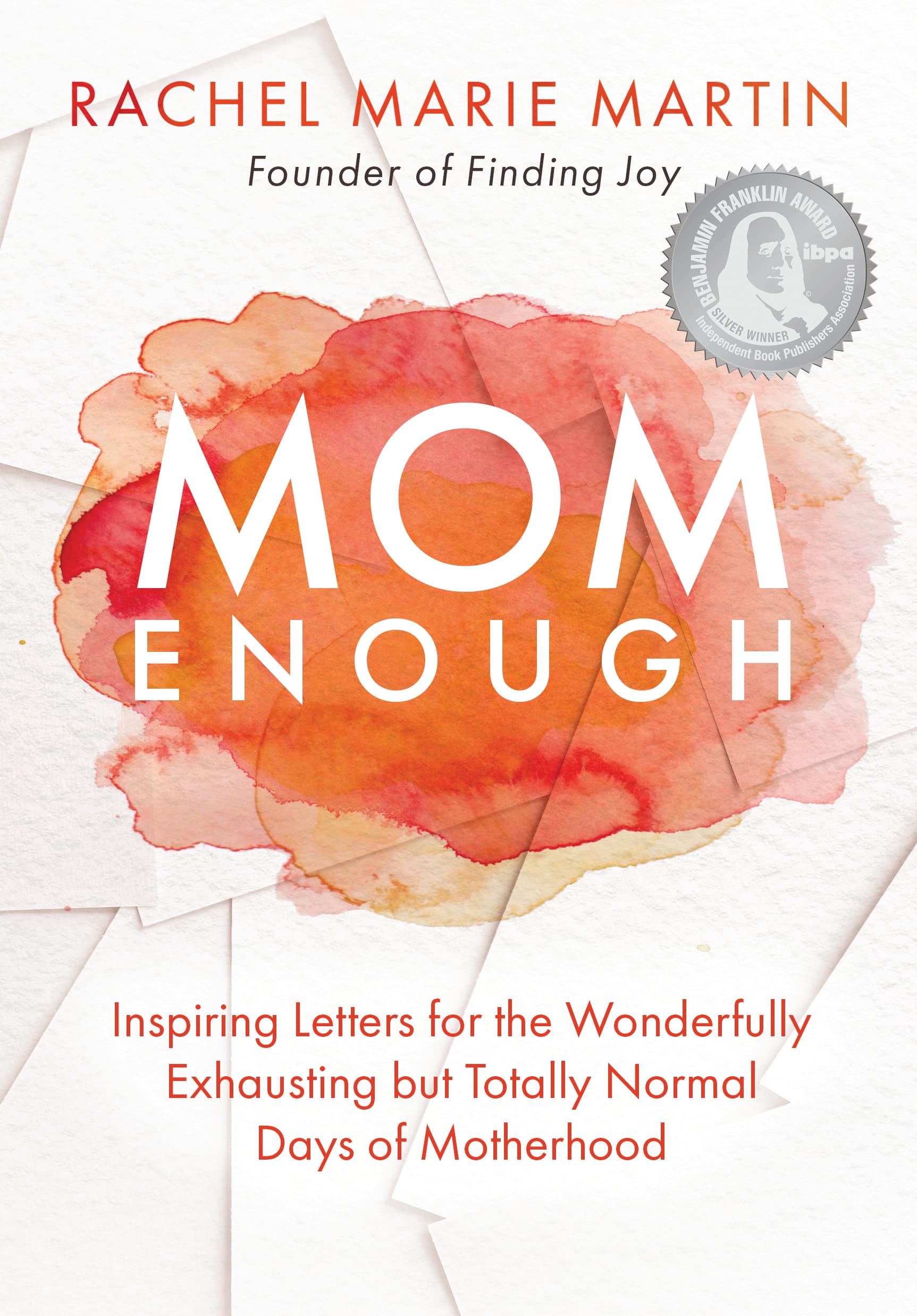 Mom Enough: Inspiring Letters for the Wonderfully Exhausting But Totally Normal Days of Motherhood Partnership & Love