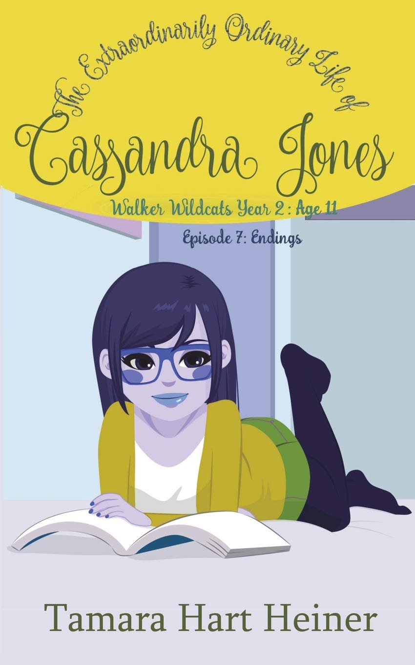 Episode 7: Endings: The Extraordinarily Ordinary Life of Cassandra Jones (Walker Wildcats Year 2: Age 11) Books