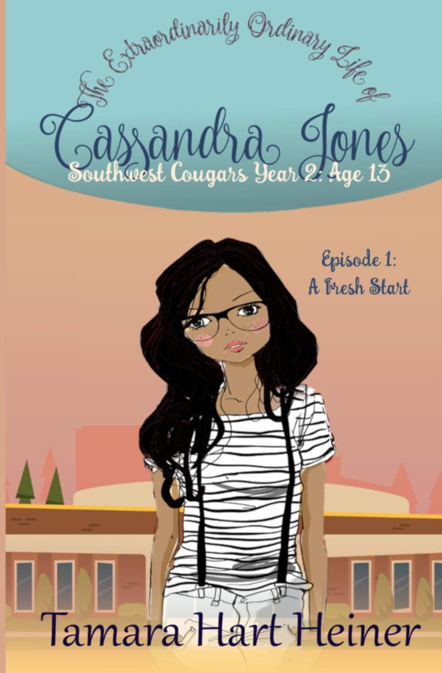 Episode 1: A Fresh Start: The Extraordinarily Ordinary Life of Cassandra Jones (Southwest Cougars Eighth Grade, Band 1) Books