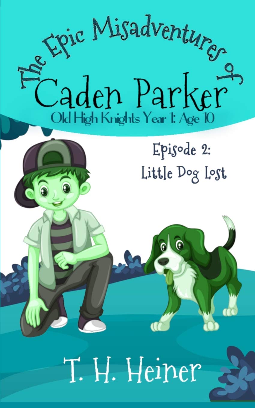 Episode 2: Little Dog Lost: The Epic Misadventures of Caden Parker (Old High Knights Year 1: Age 10, Band 2) Novels & Short Stories