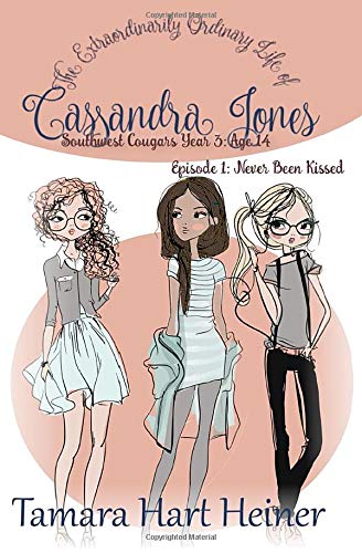 Episode 1: Never Been Kissed: The Extraordinarily Ordinary Life of Cassandra Jones (Southwest Cougars Freshman Year, Band 1) Books
