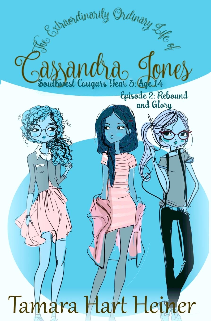 Episode 2: Rebound and Glory: The Extraordinarily Ordinary Life of Cassandra Jones (Southwest Cougars Freshman Year, Band 2) Novels & Short Stories