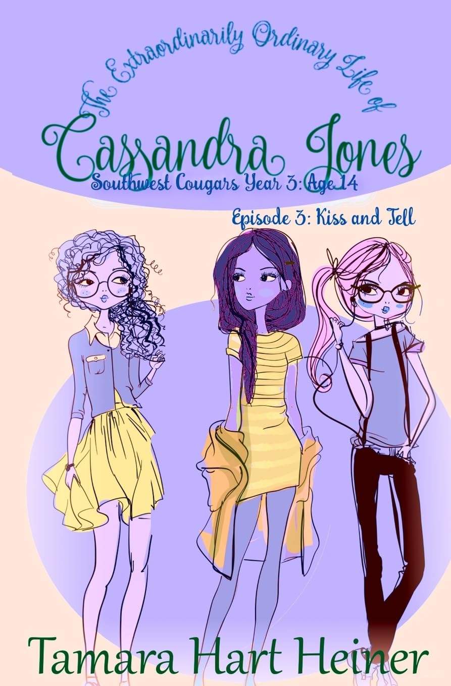 Episode 3: Kiss and Tell: The Extraordinarily Ordinary Life of Cassandra Jones (Southwest Cougars Freshman Year, Band 3) Novels & Short Stories