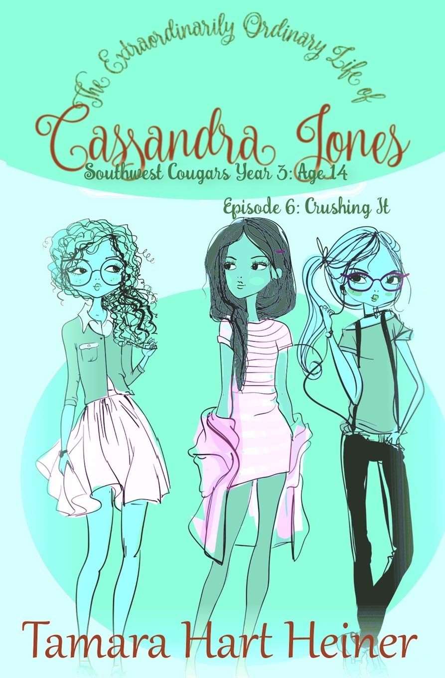 Episode 6: Crushing It: The Extraordinarily Ordinary Life of Cassandra Jones (Southwest Cougars Freshman Year, Band 6) Novels & Short Stories