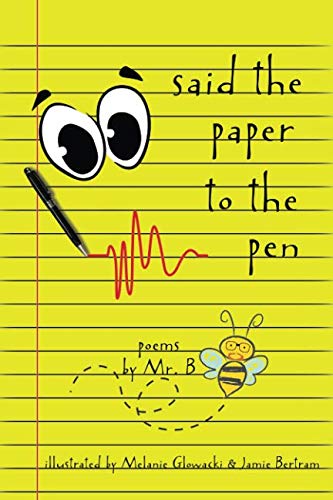 Said the Paper to the Pen: poems by Mr. B Poetry