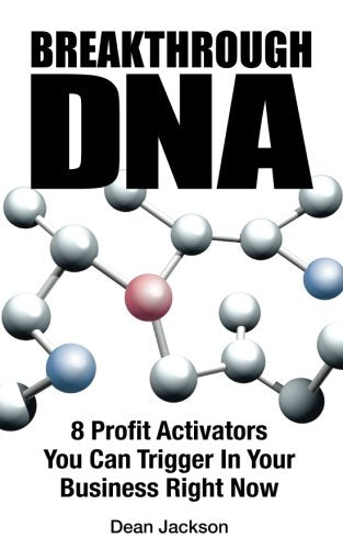 Breakthrough DNA: 8-Profit Activators You Can Trigger in Your Business Right Now Business, Finance & Career