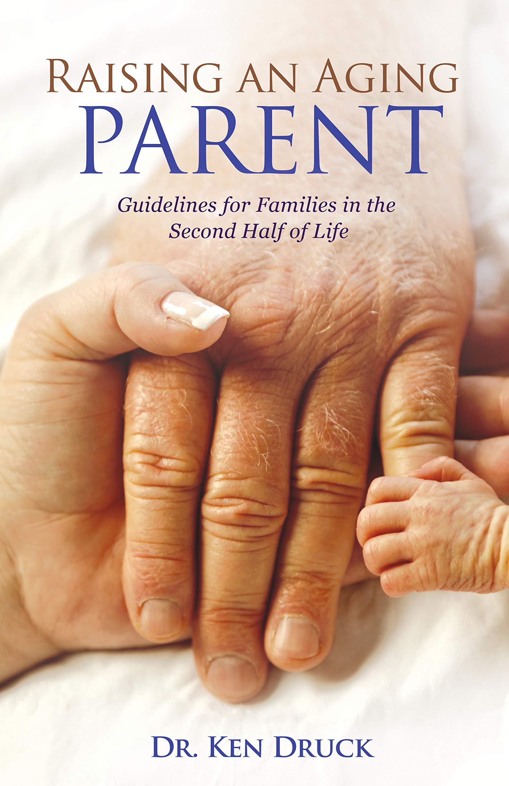 Raising an Aging Parent: Guidelines for Families in the Second Half of Life Psychology