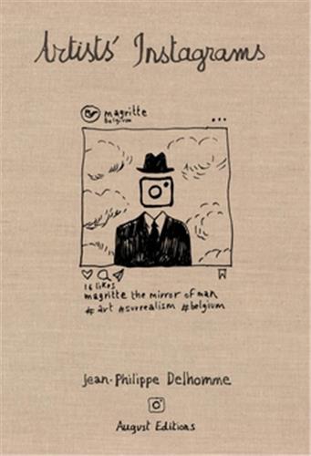 Jean-Philippe Delhomme : Artists´ Instagrams The Never Seen Instagrams of the Greatest Artists Humour & Satire