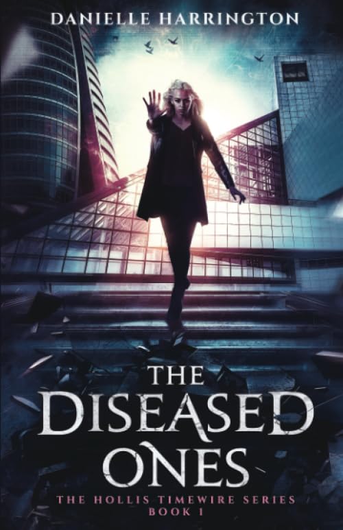 The Diseased Ones: The Hollis Timewire Series Book 1 book