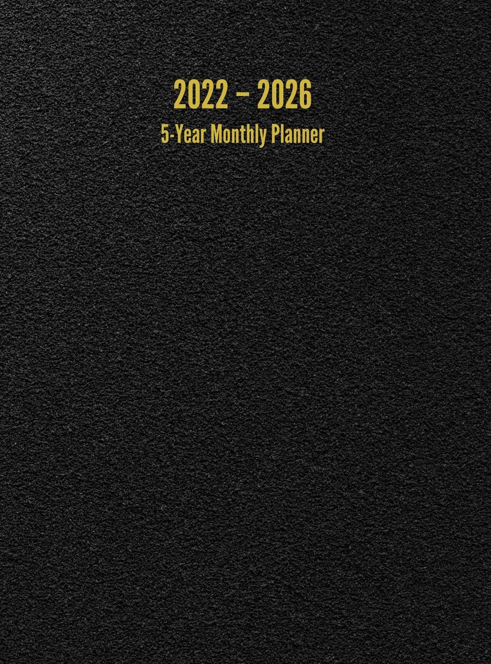 2022 - 2026 5-Year Monthly Planner: 60-Month Calendar (Black) - Large Garden & Plants