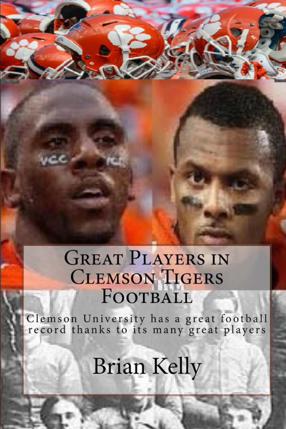 Great Players in Clemson Tigers Football: Clemson University has a great football record thanks to its many great players Leisure & Fun