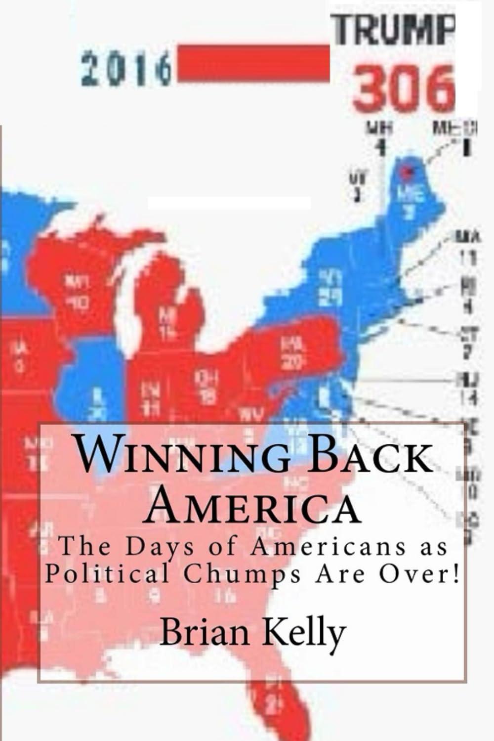 Winning Back America: The Days of Americans as Political Chumps Are Over! Politics & History
