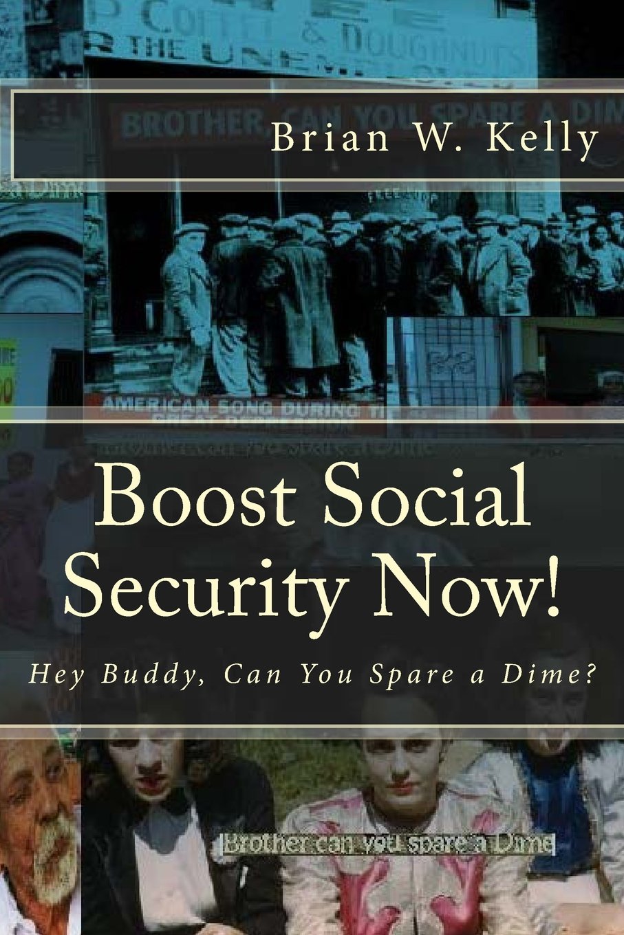 Boost Social Security Now!: Hey Buddy, Can You Spare a Dime? Social Sciences