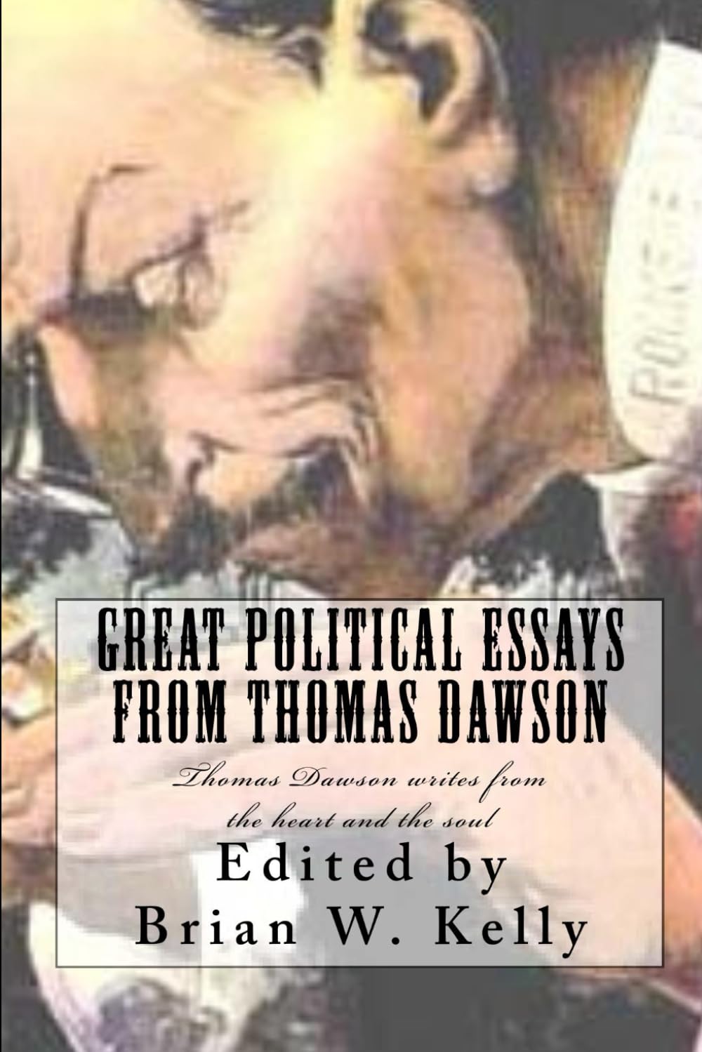 Great Political Essays from Thomas Dawson: Thomas Dawson writes from the heart and the soul Social Sciences