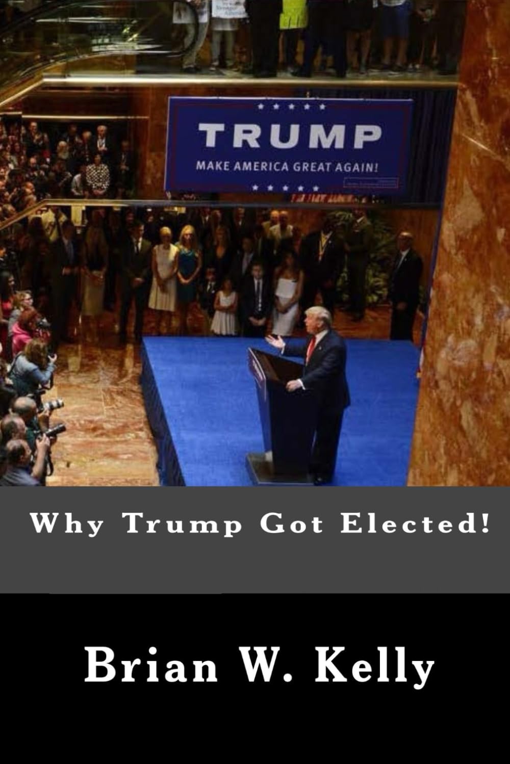 Why Trump Got Elected!: Trump was and is the normal person's answer to deep anti-establishment anger and discontent Social Sciences
