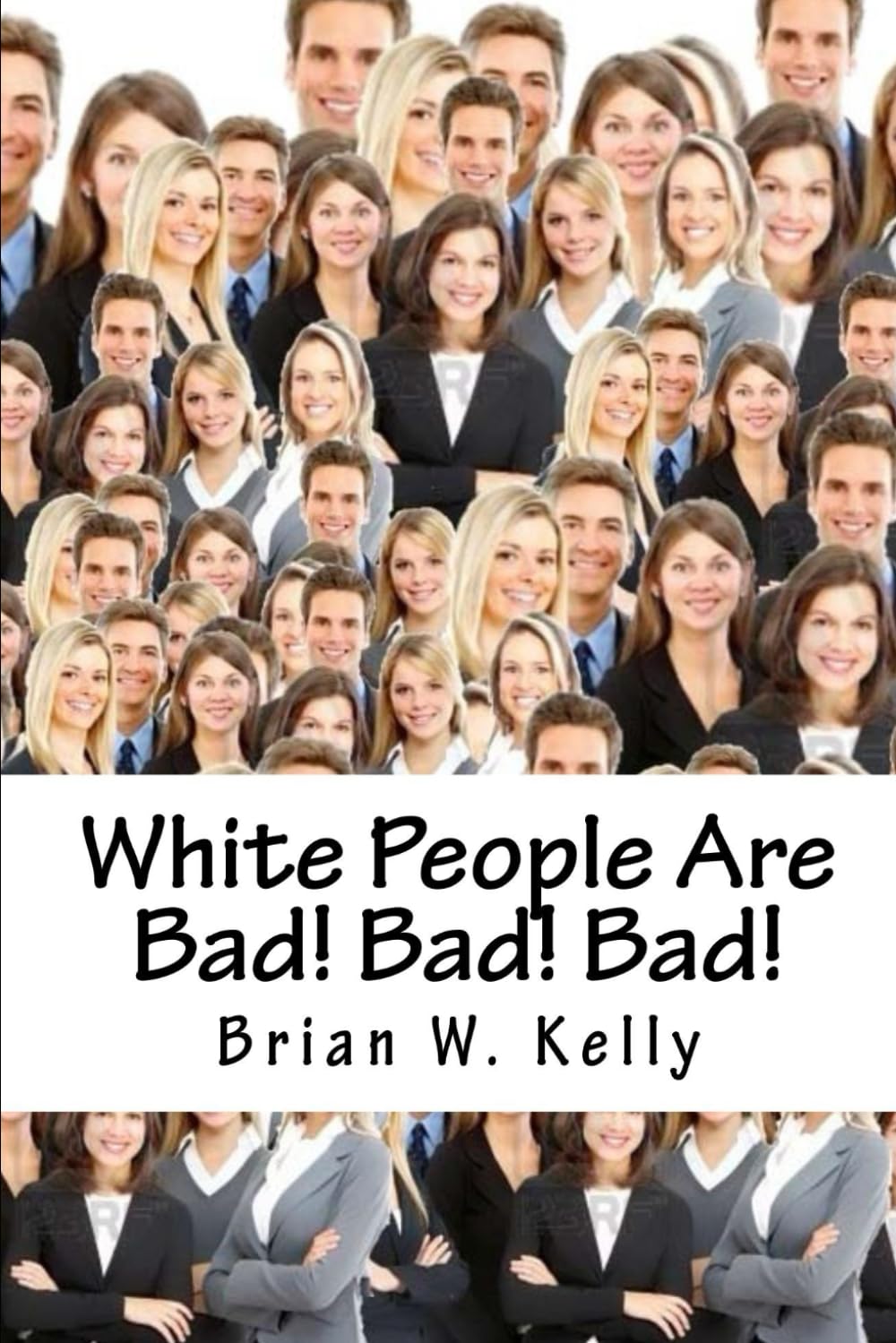 White People Are Bad! Bad! Bad!: Whoever thought a popular slogan in 2018 would be "It’s OK to be White!" Social Sciences