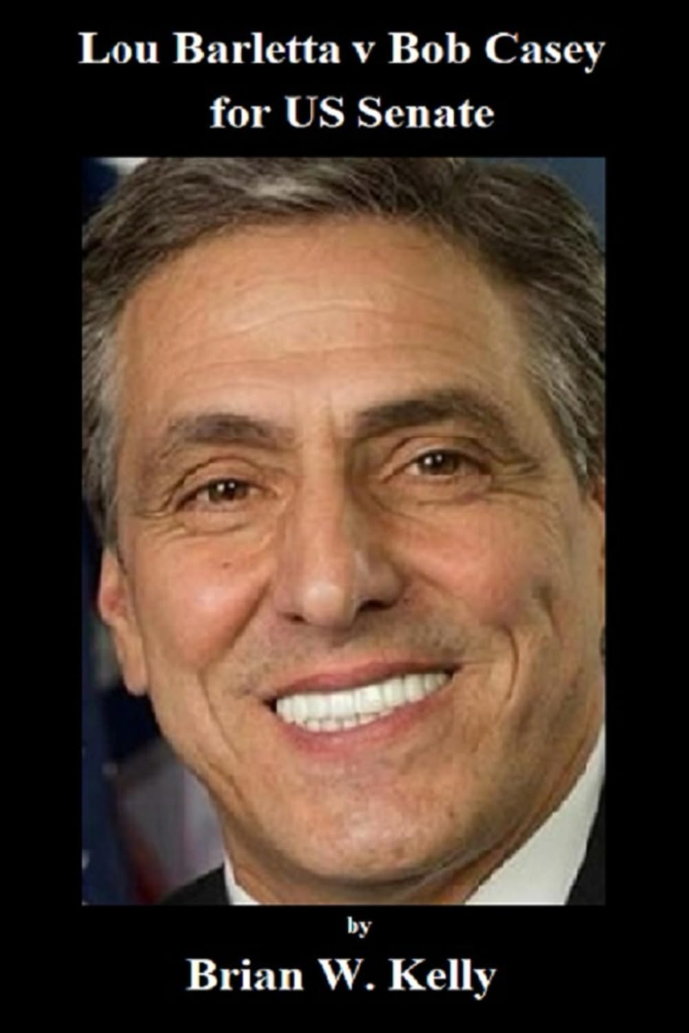 Lou Barletta v Bob Casey for US Senate: Barletta has a unique approach to solving the big problems in America. Politics & History