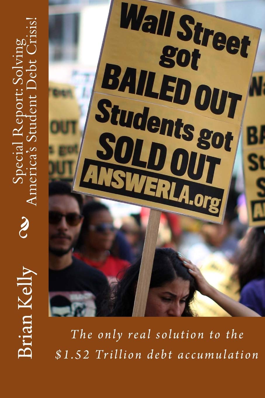 Special Report: Solving America's Student Debt Crisis!: The only real solution to the $1.52 Trillion debt accumulation Business, Finance & Career
