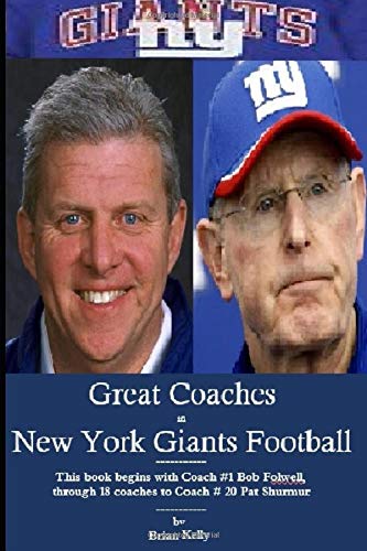 Great Coaches in New York Giants Football: This book begins with Bob Folwell, through 18 coaches to the Pat Shurmur era. Leisure & Fun