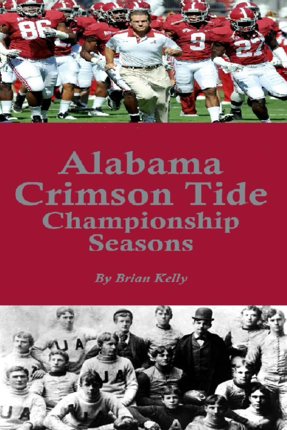 Alabama Crimson Tide's Championship Seasons: Book starts at the beginning of Football and goes past the 2017/2018 National Championship Leisure & Fun