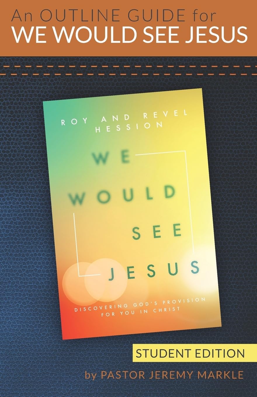An Outline Guide for WE WOULD SEE JESUS by Roy and Revel Hession (Student's Edition) Religion & Esotericism