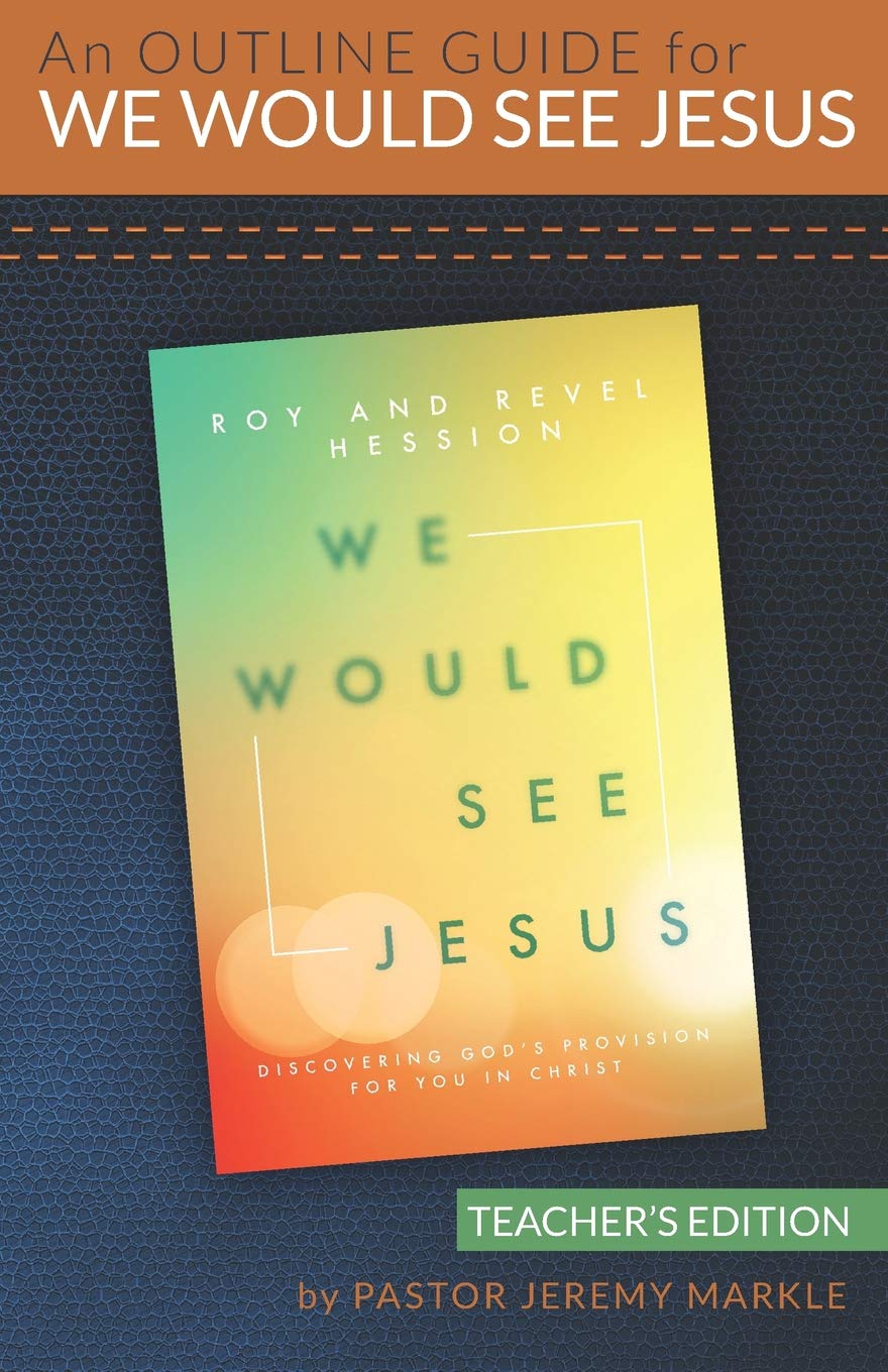 An Outline Guide for WE WOULD SEE JESUS by Roy and Revel Hession (Teacher's Edition) Religion & Esotericism