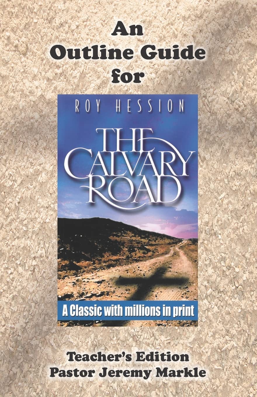 An Outline Guide for THE CALVARY ROAD by Roy Hession (Teacher's Edition) Social Sciences