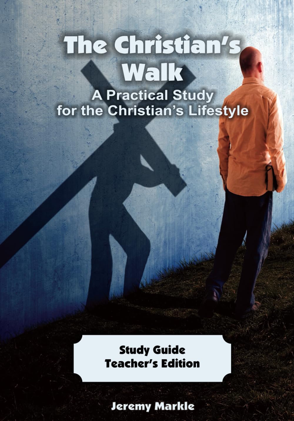 The Christian's Walk - Teacher's Edition: A Practical Study for the Christian's Lifestyle Religion & Esotericism