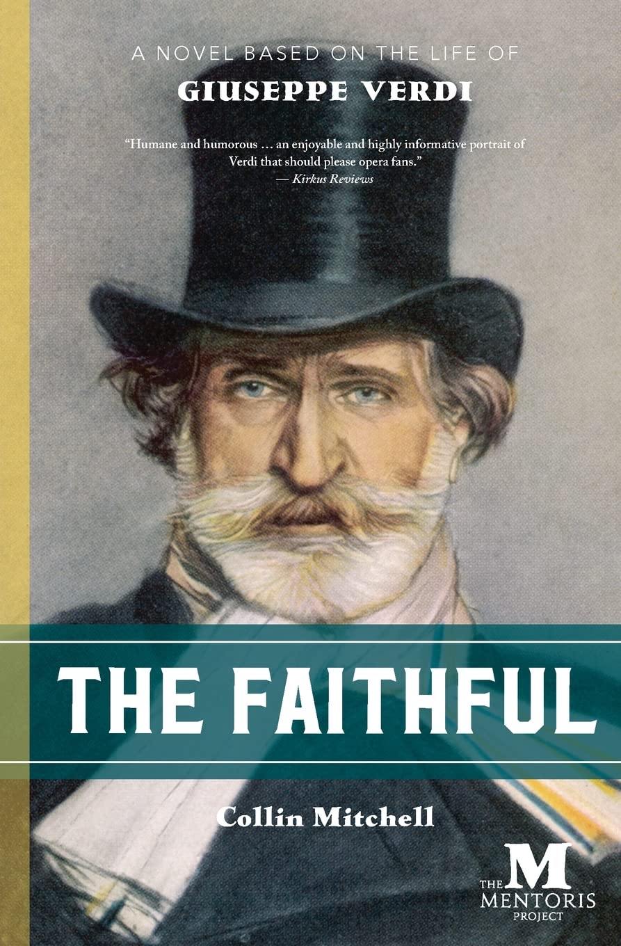 The Faithful: A Novel Based on the Life of Giuseppe Verdi Historical Fiction