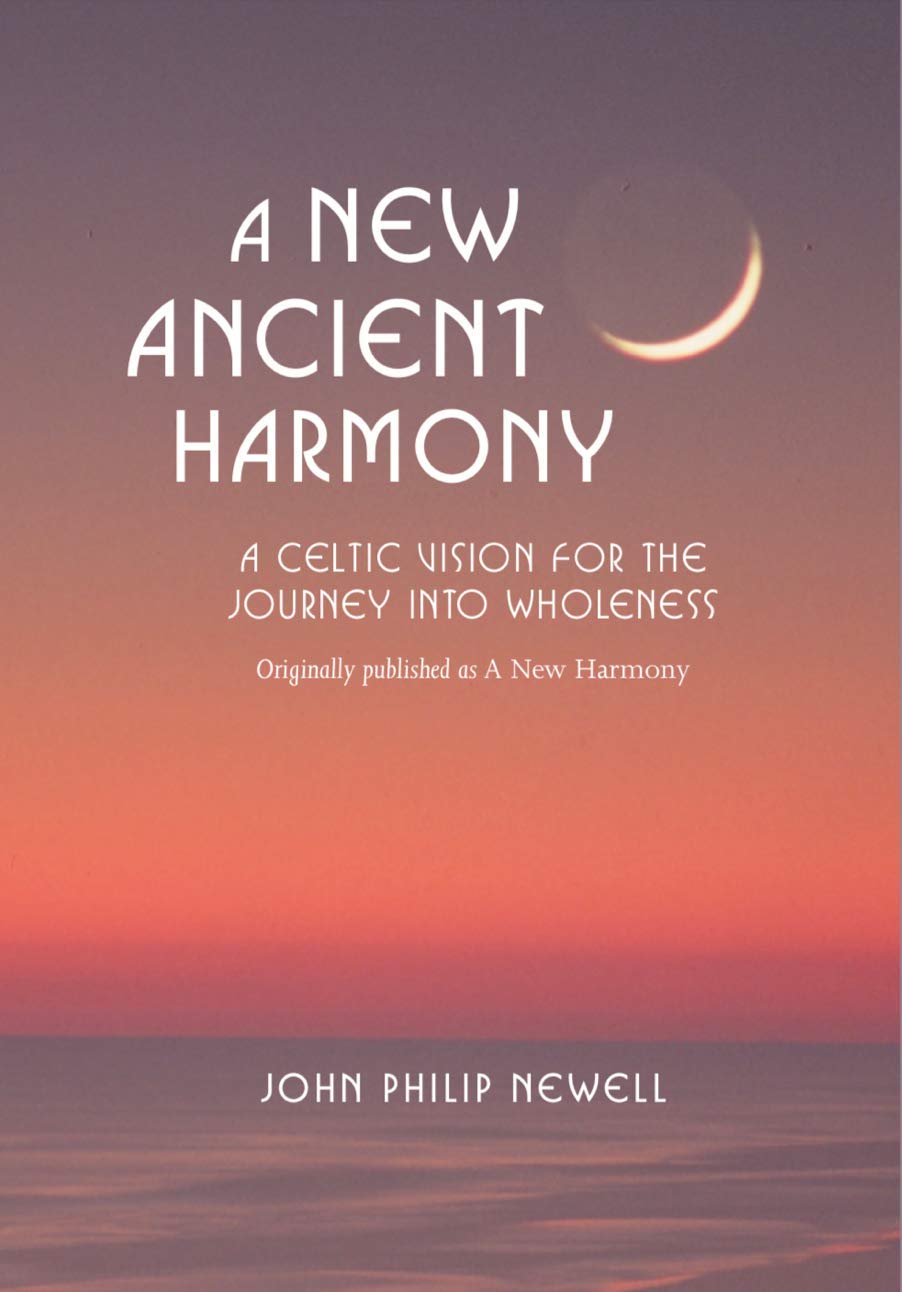 A New Ancient Harmony: A Celtic Vision for the Journey Into Wholeness Books