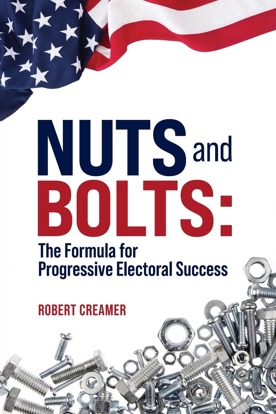 Nuts and Bolts: The Formula for Progressive Electoral Success Politics & History