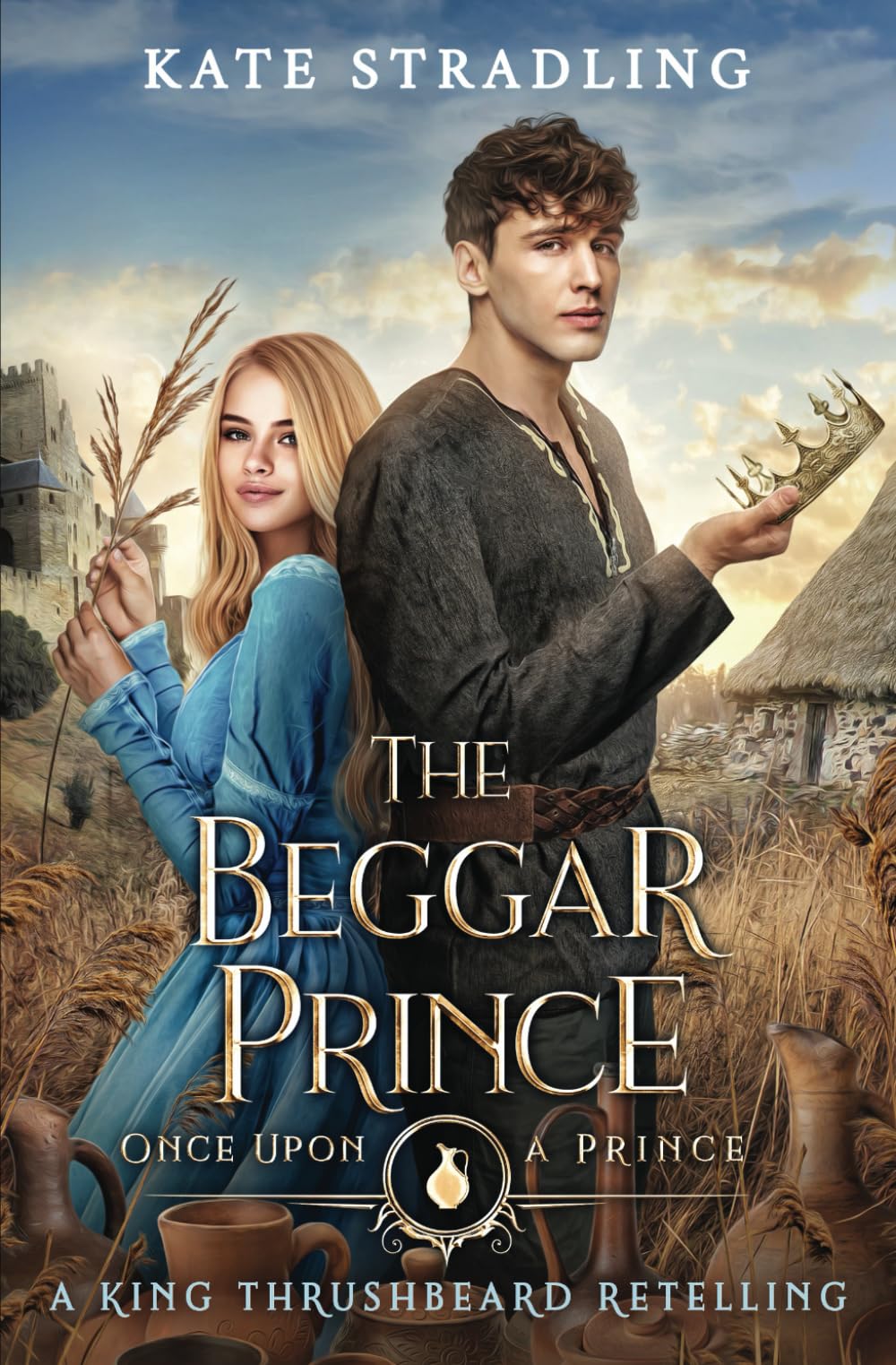 The Beggar Prince: A King Thrushbeard Retelling (Once Upon a Prince, Band 2) Romance