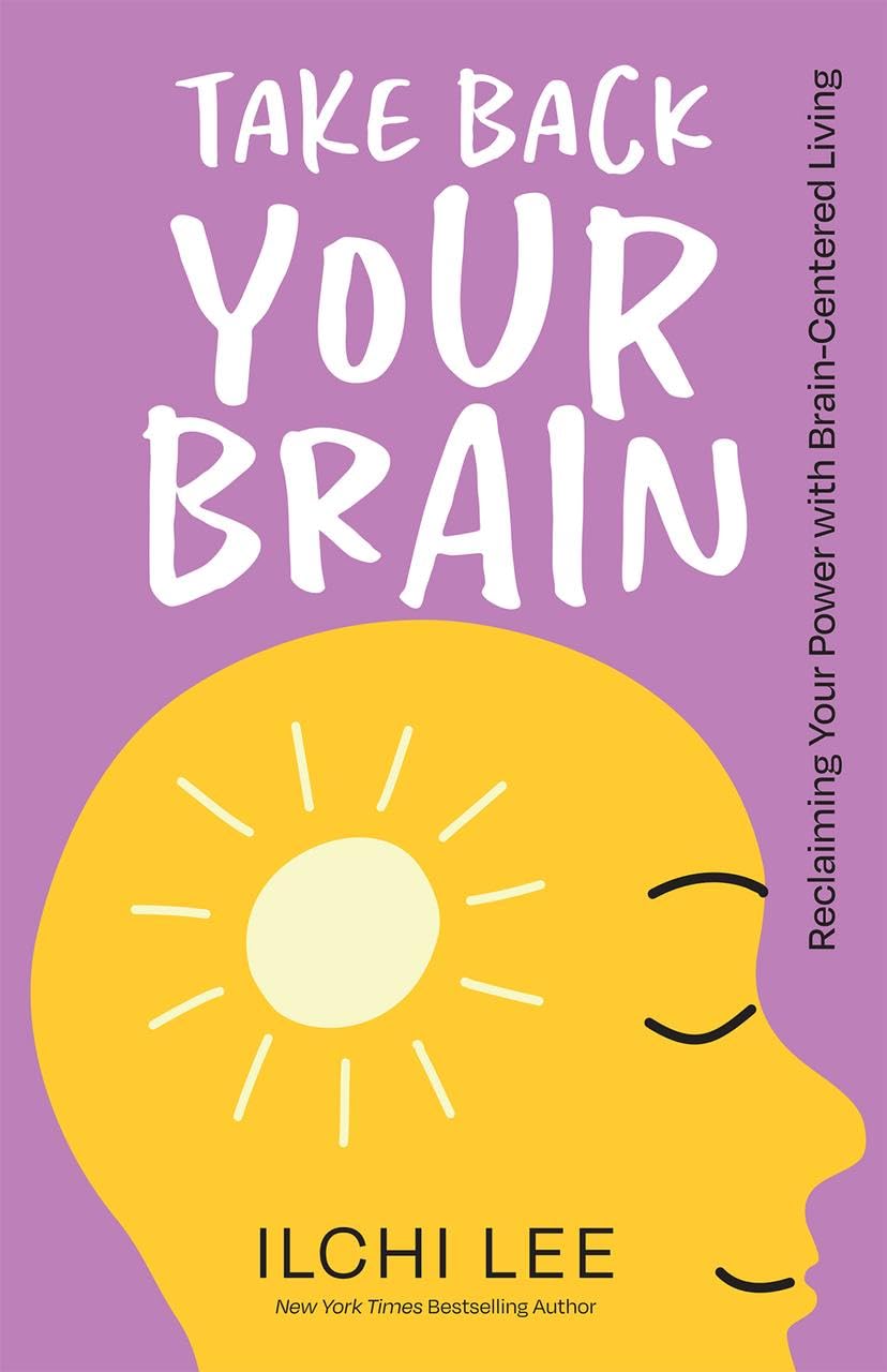 Take Back Your Brain: Reclaiming Your Power With Brain-centered Living Health, Nutrition & Fitness