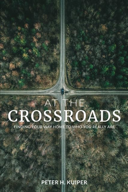 At The Crossroads Finding Your Way Home to Who You Really Are Books