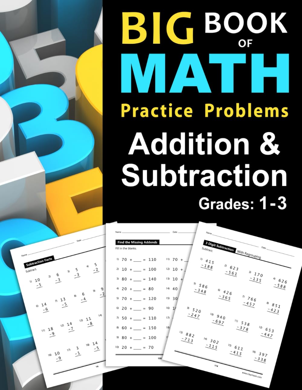 Big Book of Math Practice Problems Addition and Subtraction: Single Digit Facts / Drills, Double Digits, Triple Digits, Arithmetic With & Without Regrouping, Grades 1-3 Non-fiction