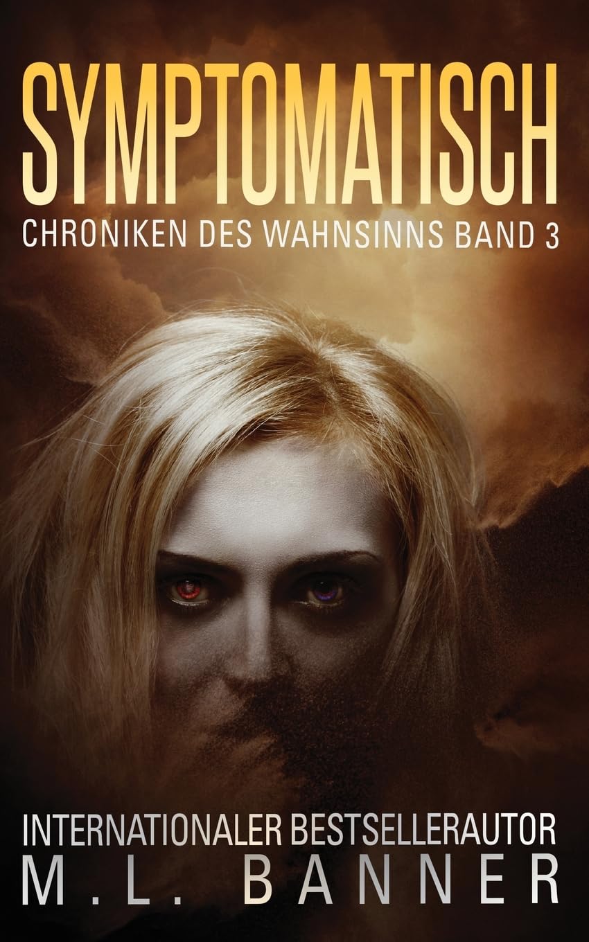 SYMPTOMATISCH: Ein Apokalyptischer Horrorthriller (Chroniken des Wahnsinns, Band 3) Action & Adventure