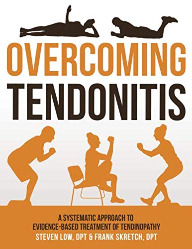 Overcoming Tendonitis: A Systematic Approach to the Evidence-Based Treatment of Tendinopathy Health, Nutrition & Fitness