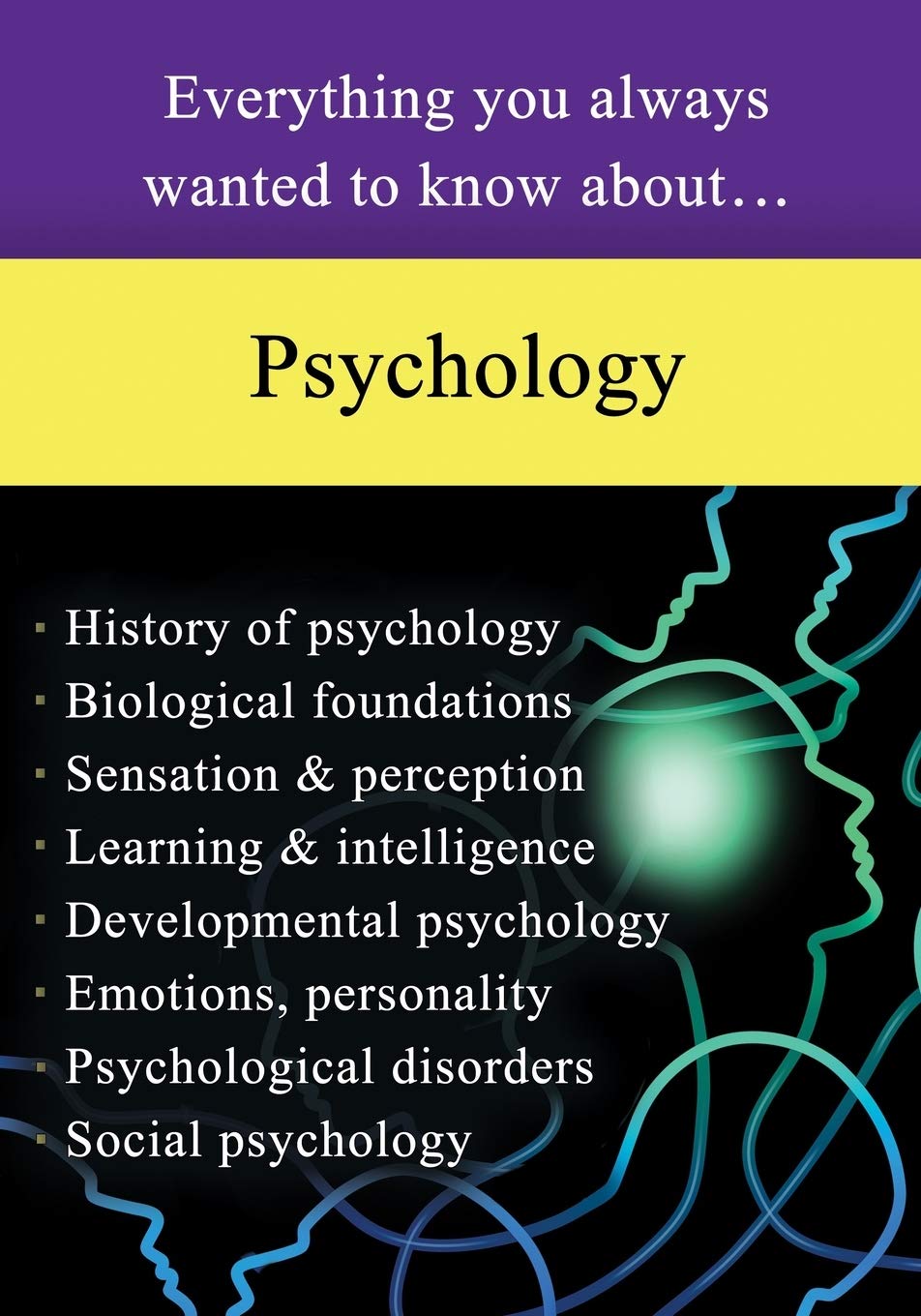 Psychology: Everything You Always Wanted to Know About... Psychology