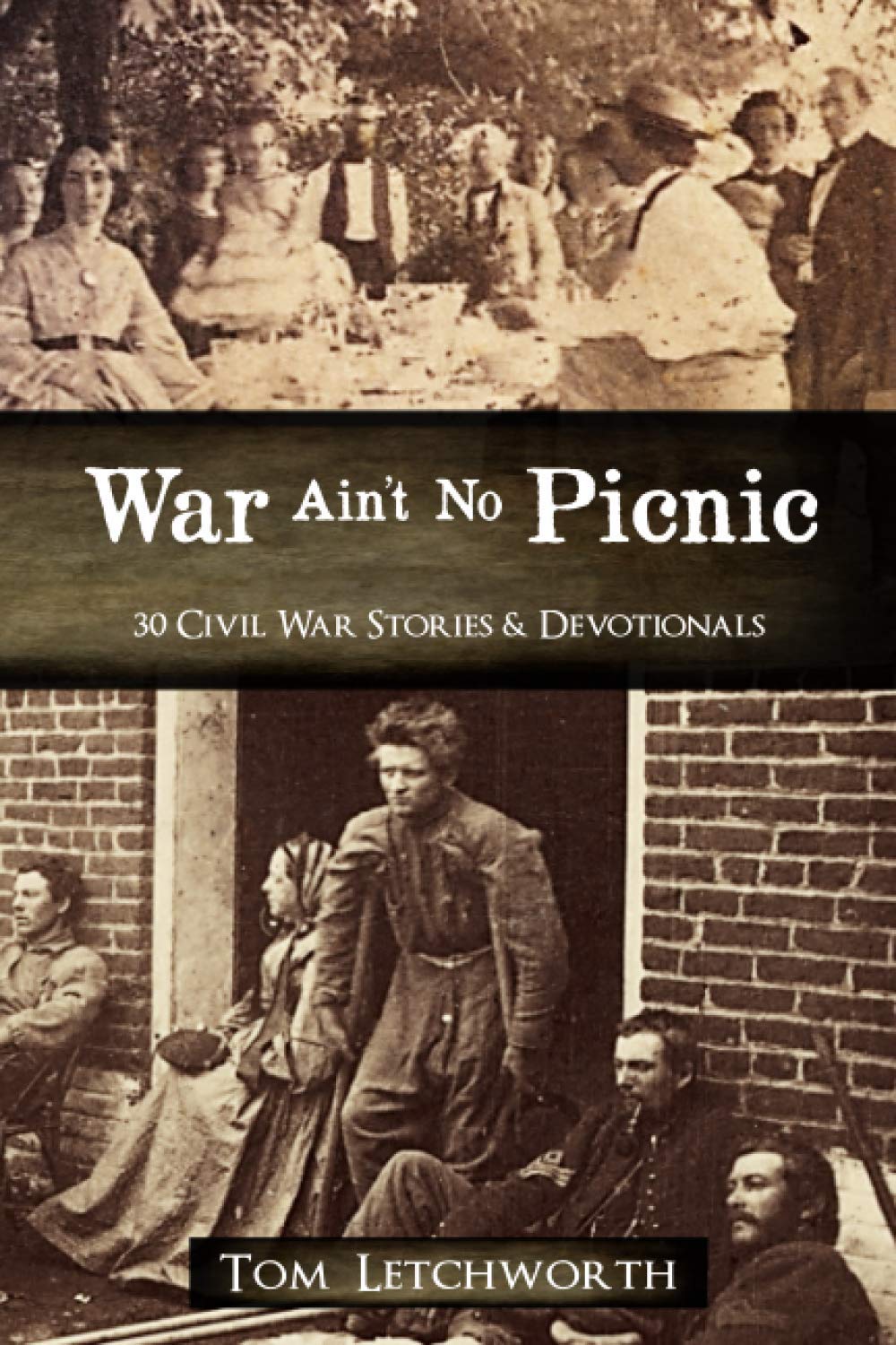 War Ain't No Picnic: 30 Civil War Stories & Devotionals Social Sciences