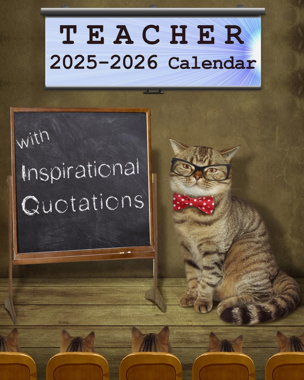 TEACHER 2025-2026 Calendar with Inspirational Quotations: 8x10 Daily Planner Featuring Weekly & Monthly Inspiring Educational Quotes Study Guides