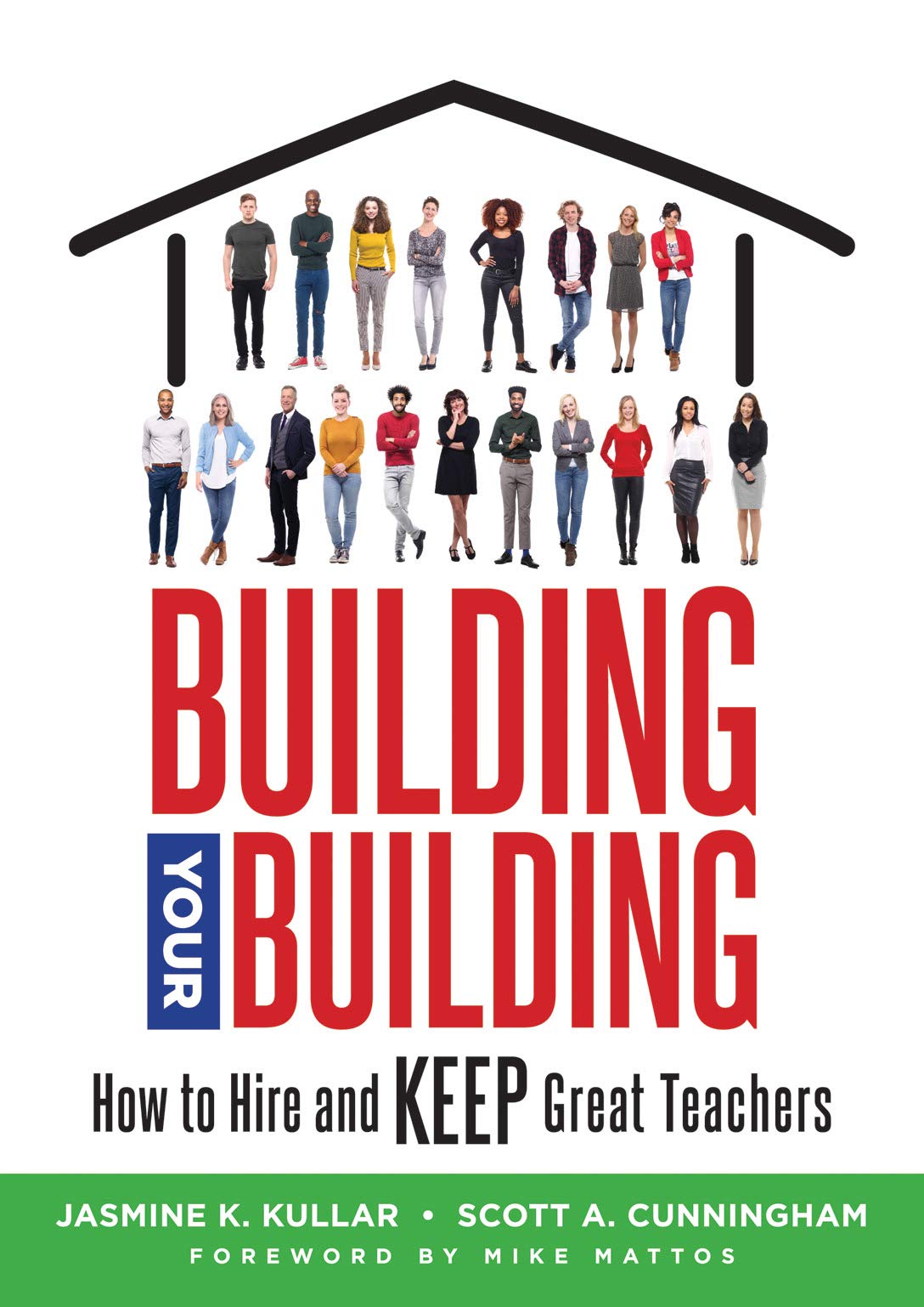 Building Your Building: How to Hire and Keep Great Teachers (Your Guide to Recruiting and Retaining Teachers) Education & Training