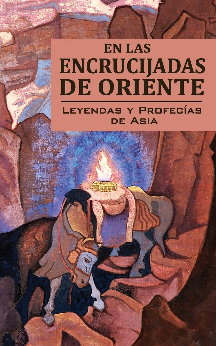 En Las Encrucijadas de Oriente: Leyendas Y Profecías de Asia Politics & History