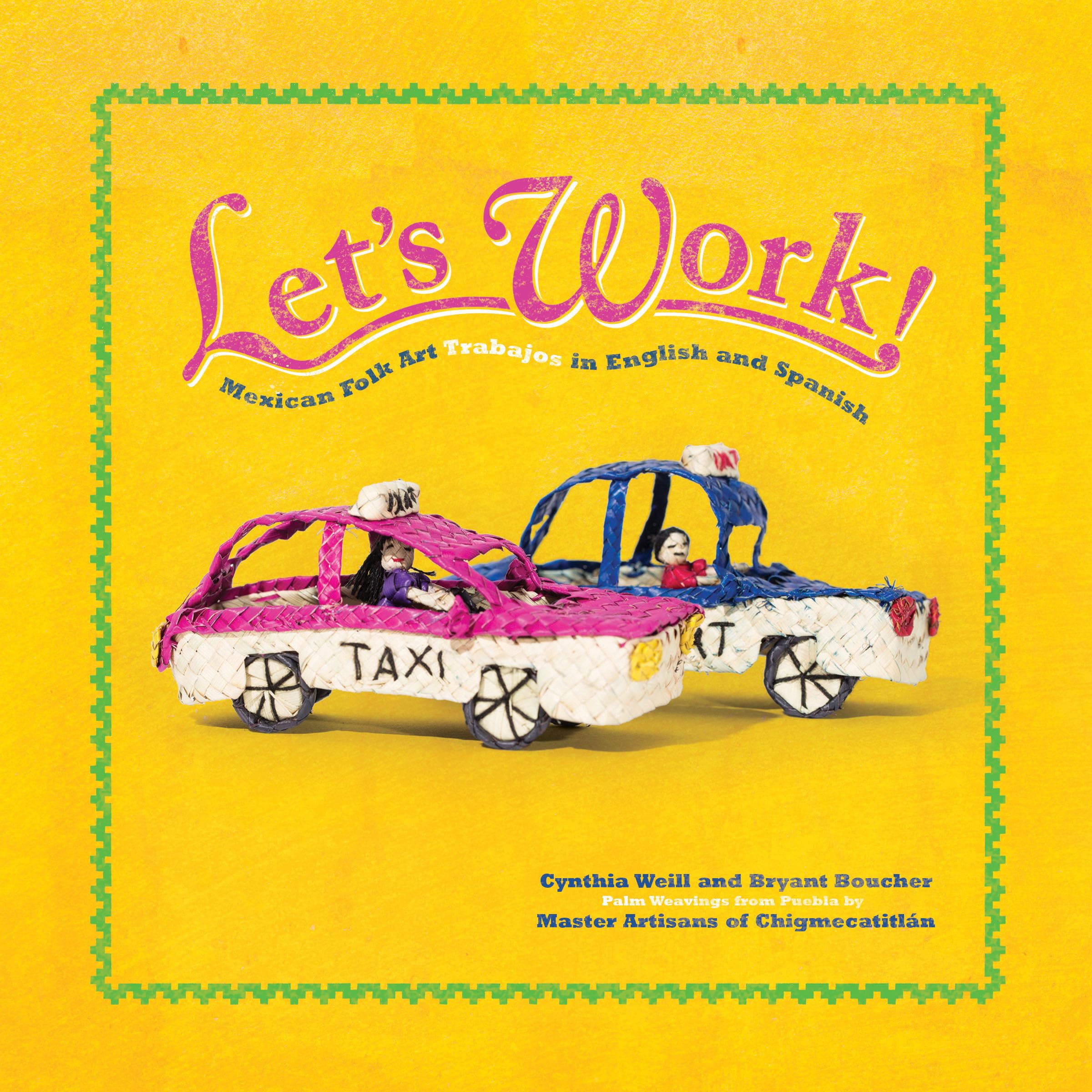 Let's Work: Mexican Folk Art Trabajos in English and Spanish (First Concepts in Mexican Folk Art, 6) Non-fiction