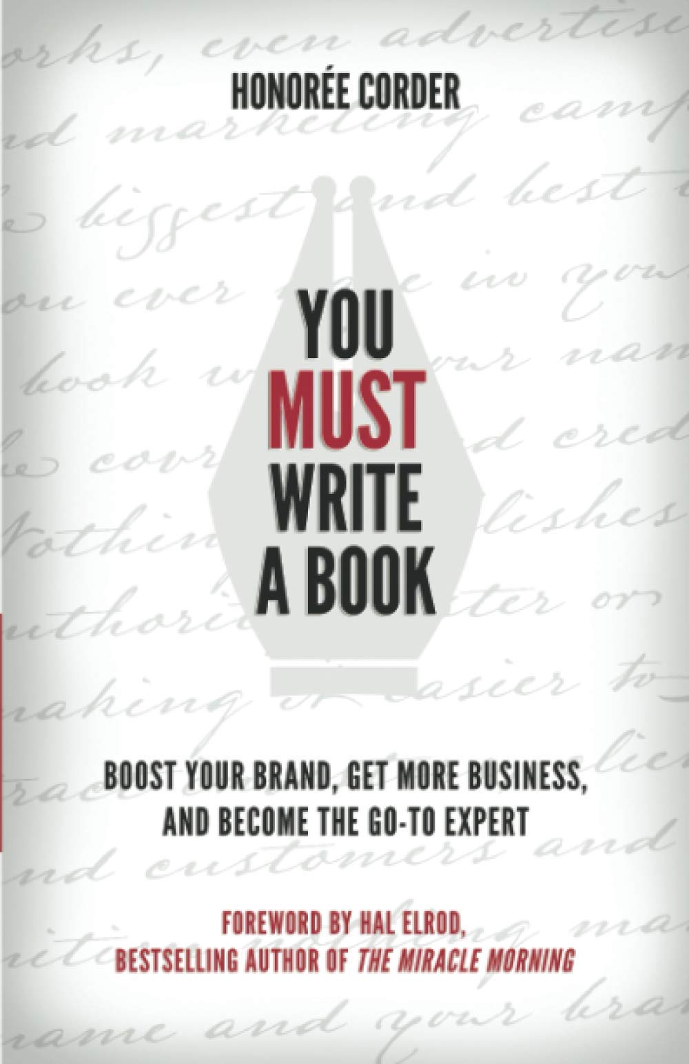 You MUST Write a Book: Boost Your Brand, Get More Business, and Become the Go-To Expert Learning & Reference